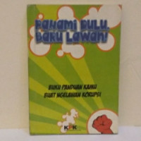 Image of Pahami dulu, baru lawan! : buku panduan kamu buat ngelawan korupsi